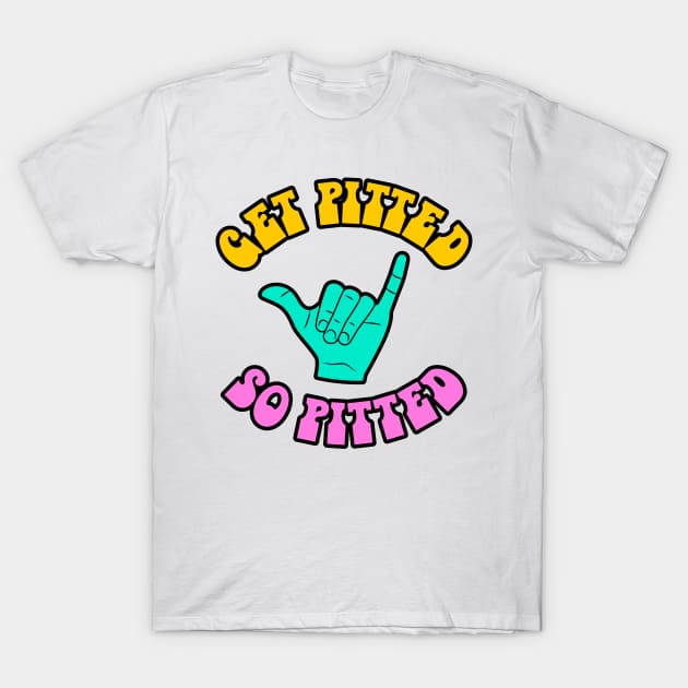 Get Pitted. So Pitted. T-Shirt by darklordpug